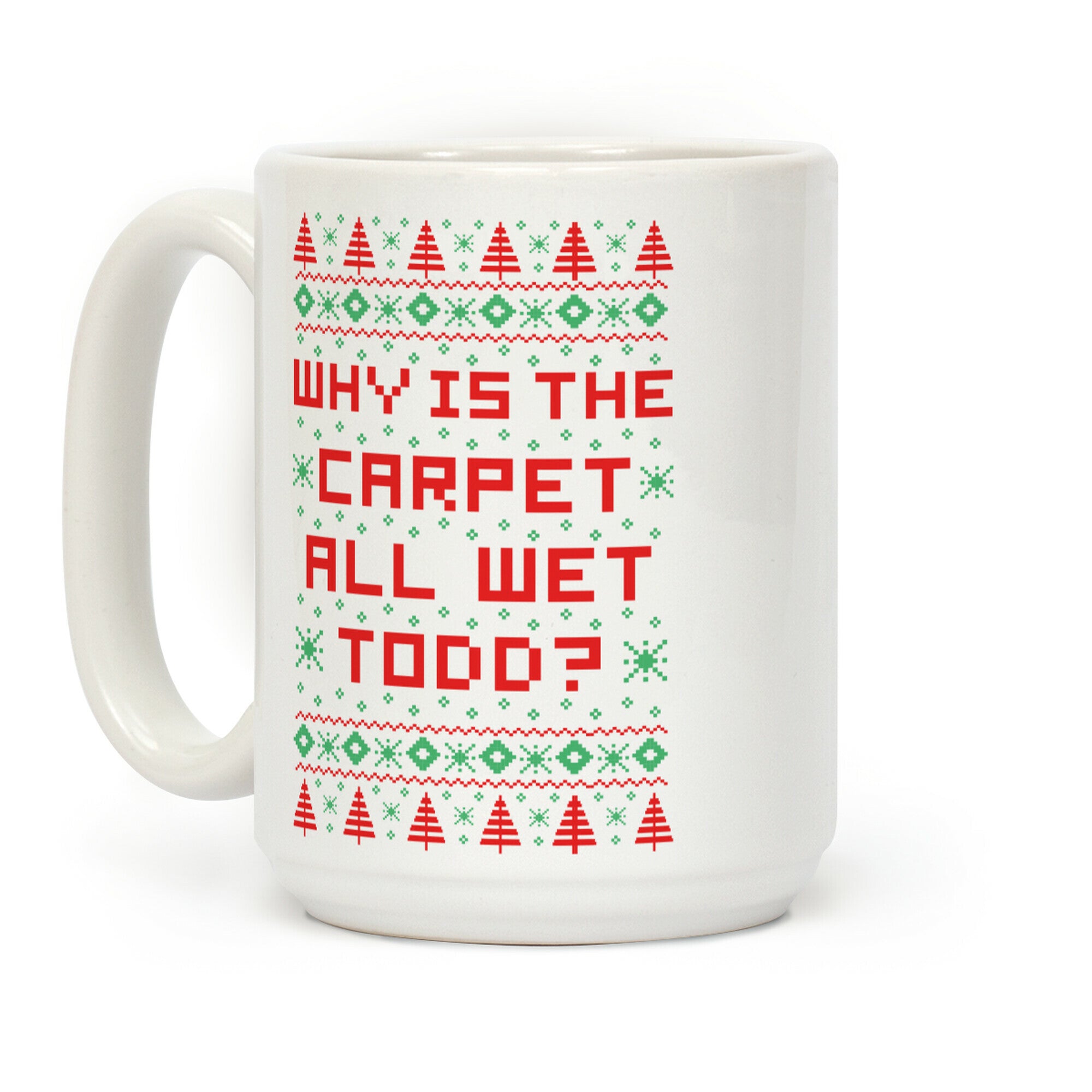 Why is the Carpet All Wet Todd Coffee Mug